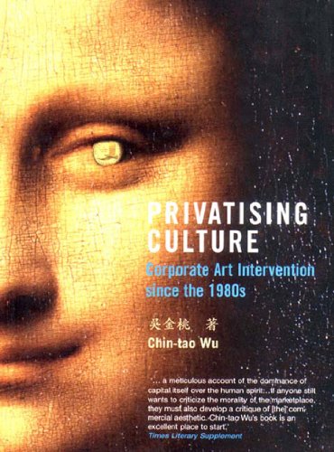 Privatising Culture Corporate Art Intervention since The 1980s  2003 9781859844724 Front Cover