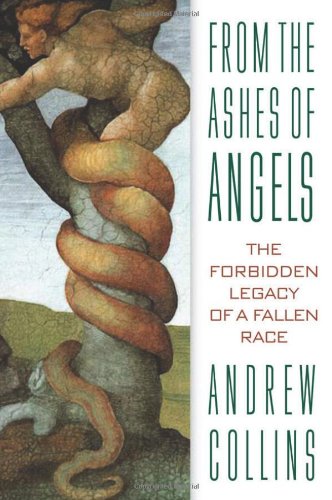 From the Ashes of Angels The Forbidden Legacy of a Fallen Race  2001 9781879181724 Front Cover