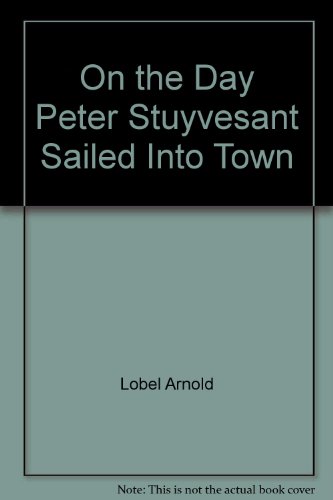 On the Day Peter Stuyvesant Sailed into Town  N/A 9780060239725 Front Cover