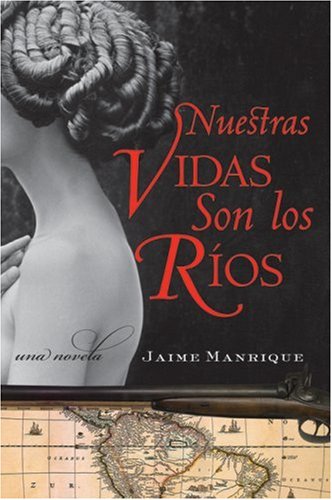 Nuestras Vidas Son Los Rios Una Novela N/A 9780060820725 Front Cover