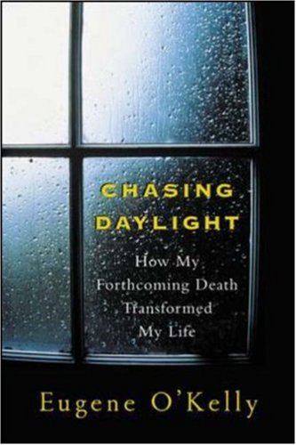 Chasing Daylight:How My Forthcoming Death Transformed My Life   2006 9780071471725 Front Cover