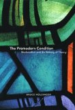 Premodern Condition Medievalism and the Making of Theory  2005 9780226349725 Front Cover