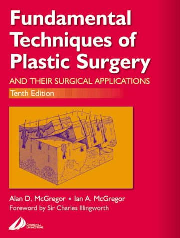 Fundamental Techniques of Plastic Surgery And Their Surgical Applications 10th 2000 (Revised) 9780443063725 Front Cover
