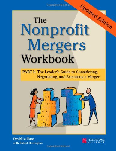 Nonprofit Mergers Workbook Part I, Updated Edition The Leader's Guide to Considering, Negotiating, and Executing a Merger  2008 (Revised) 9780940069725 Front Cover