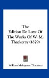 Edition de Luxe of the Works of W M Thackeray  N/A 9781161825725 Front Cover