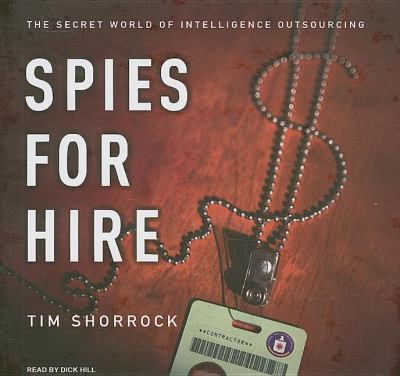 Spies for Hire: The Secret World of Intelligence Outsourcing, Library Edition  2008 9781400137725 Front Cover