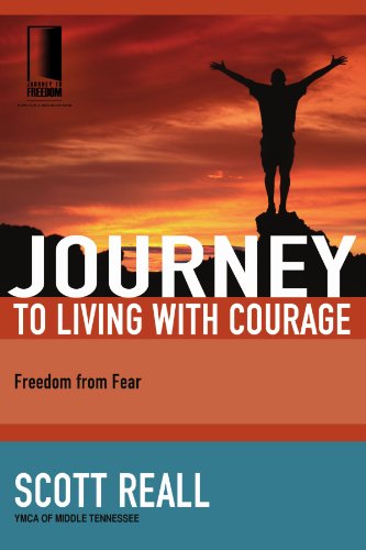 Journey to Living with Courage Freedom from Fear  2008 9781418507725 Front Cover