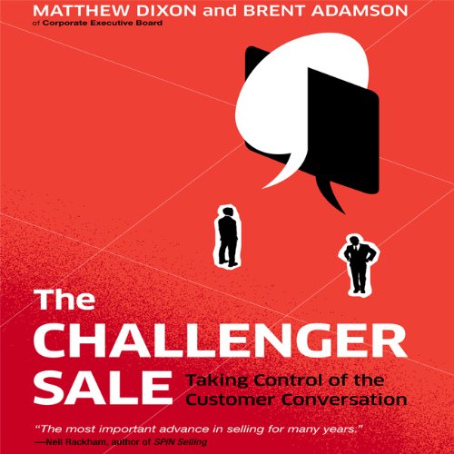 The Challenger Sale: Taking Control of the Customer Conversation  2013 9781469000725 Front Cover