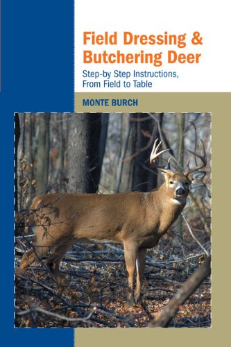 Field Dressing and Butchering Deer Step-by-Step Instructions, from Field to Table N/A 9781599211725 Front Cover