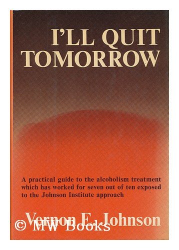 I'll Quit Tomorrow : A Breakthrough Treatment for Alcoholism  1973 9780060641726 Front Cover