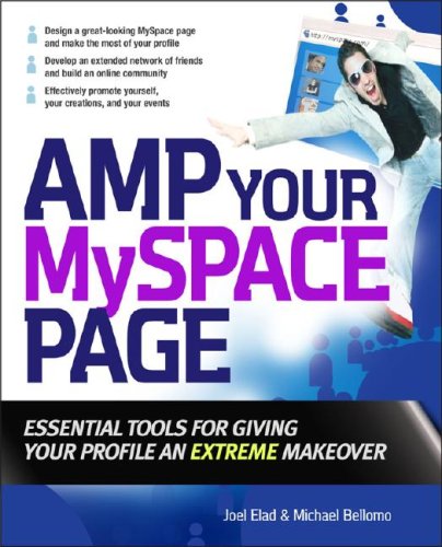 Amp Your Myspace Page Essential Tools for Giving Your Profile an Extreme Makeover  2008 9780071490726 Front Cover