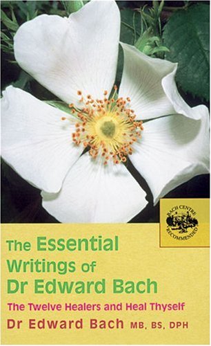 Essential Writings of Dr Edward Bach   2005 9780091906726 Front Cover