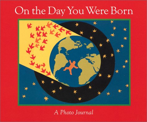 On the Day You Were Born: a Photo Journal   2000 9780152021726 Front Cover
