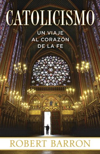 Catolicismo Un Viaje Al Corazon de la Fe N/A 9780385346726 Front Cover