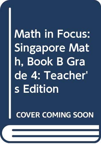 Math in Focus: Singapore Math, Book B Grade 4: Teacher's Edition 1st 2012 9780547876726 Front Cover