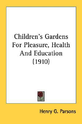 Children's Gardens for Pleasure, Health and Education  N/A 9780548668726 Front Cover