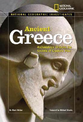 National Geographic Investigates: Ancient Greece Archaeology Unlocks the Secrets of Ancient Greece  2030 9780792278726 Front Cover
