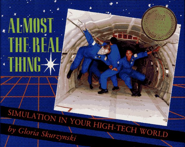 Almost the Real Thing Simulation in Your High-Tech World  1991 9780027780727 Front Cover