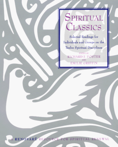 Spiritual Classics Selected Readings on the Twelve Spiritual Disciplines  2000 9780060628727 Front Cover