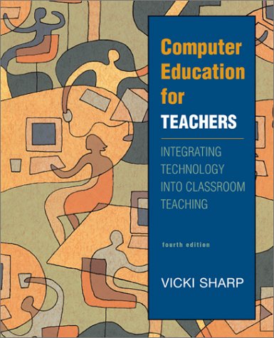 Computer Education for Teachers : Integrating Technology into Classroom Teaching with PowerWeb 4th 2002 9780072397727 Front Cover