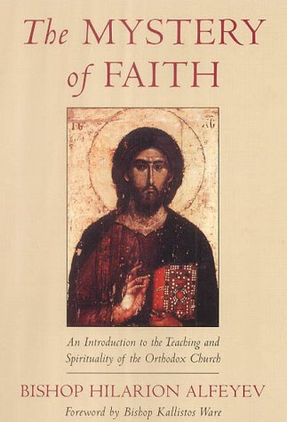 Mystery of Faith An Introduction to the Teaching and the Spirituality of the Orthodox Church  2002 9780232524727 Front Cover