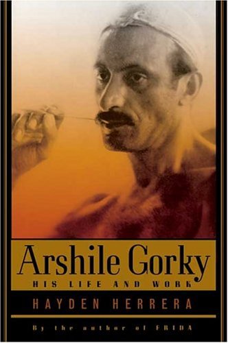 Arshile Gorky His Life and Work N/A 9780374529727 Front Cover