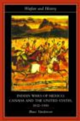 Indian Wars of Canada, Mexico and the United States, 1812-1900   2005 9780415224727 Front Cover