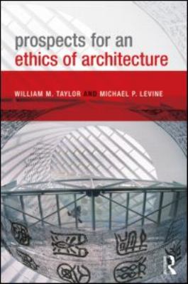 Prospects for an Ethics of Architecture   2011 9780415589727 Front Cover