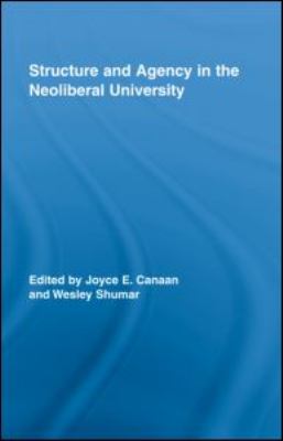 Structure and Agency in the Neoliberal University   2008 9780415956727 Front Cover