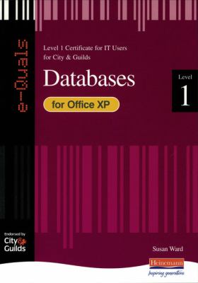 E-Quals Level 1 Databases for Office XP (E-Quals) N/A 9780435462727 Front Cover