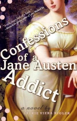 Confessions of a Jane Austen Addict  N/A 9780452289727 Front Cover