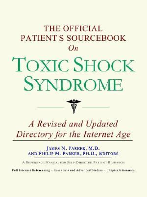 Official Patient's Sourcebook on Toxic Shock Syndrome  N/A 9780597829727 Front Cover
