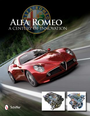 Alfa Romeo: a Century of Innovation A Century of Innovation  2012 9780764340727 Front Cover