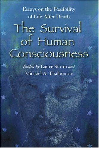 Survival of Human Consciousness Essays on the Possibilities of Life after Death  2006 9780786427727 Front Cover