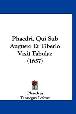 Phaedri, Qui Sub Augusto et Tiberio Vixit Fabulae  N/A 9781120062727 Front Cover