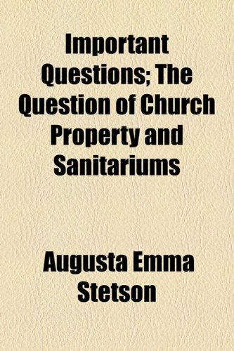 Important Questions; the Question of Church Property and Sanitariums  2010 9781154470727 Front Cover