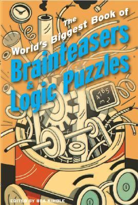 World's Biggest Book of Brainteasers and Logic Puzzles   2006 9781402733727 Front Cover