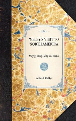 Welby's Visit to North America Reprint of the Original Edition: London 1821 N/A 9781429000727 Front Cover