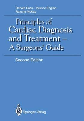 Principles of Cardiac Diagnosis and Treatment A Surgeons' Guide 2nd 1992 9781447114727 Front Cover