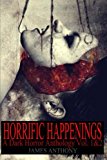 Horrific Happenings A Dark Horror Anthology Vol. 1-2 N/A 9781478284727 Front Cover
