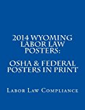 2014 Wyoming Labor Law Posters: OSHA and Federal Posters in Print  N/A 9781493638727 Front Cover