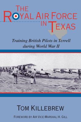 Royal Air Force in Texas Training British Pilots in Terrell During World War II N/A 9781574412727 Front Cover