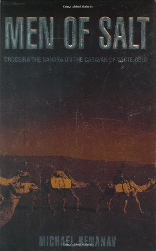 Men of Salt Crossing the Sahara on the Caravan of White Gold  2006 9781592287727 Front Cover