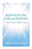Reinventing Philanthropy A Framework for More Effective Giving  2013 9781612345727 Front Cover