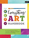 Everything Art Handbook A Comprehensive Guide to More Than 100 Art Techniques and Tools of the Trade  2016 9781633221727 Front Cover