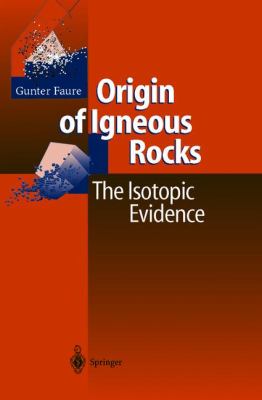 Origin of Igneous Rocks The Isotopic Evidence  2001 9783540677727 Front Cover