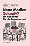 Neue Medien Zukunft? Ein Handbuch Fï¿½r Die Jugendarbeit  1984 9783810004727 Front Cover