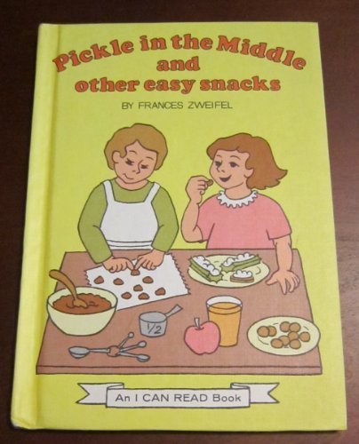 Pickle in the Middle and Other Easy Snacks N/A 9780060270728 Front Cover