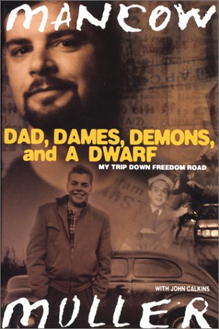 Dad, Dames, Demons, and a Dwarf My Trip down Freedom Road  2003 9780060548728 Front Cover