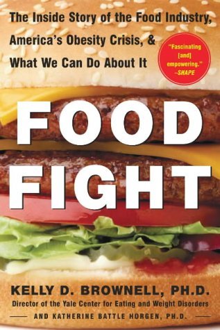 Food Fight The Inside Story of the Food Industry, America's Obesity Crisis, and What We Can Do about It  2005 9780071438728 Front Cover